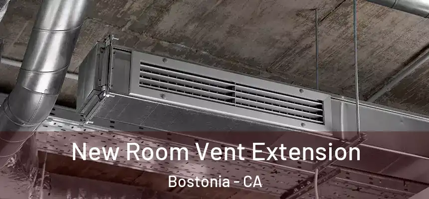  New Room Vent Extension Bostonia - CA