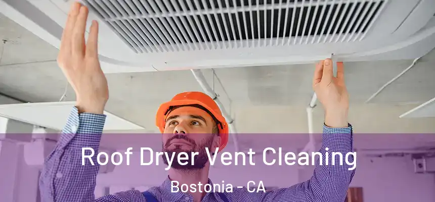  Roof Dryer Vent Cleaning Bostonia - CA